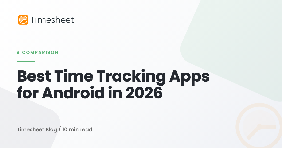 6 Best Time Tracking Apps for Android in 2026 | Timesheet Blog ...