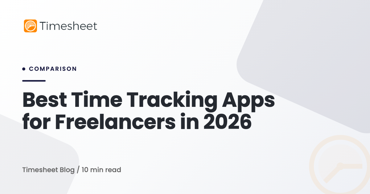 6 Best Time Tracking Apps for Freelancers in 2026 | Timesheet Blog ...